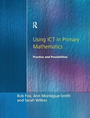 9781138179974: Using ICT in Primary Mathematics: Practice and Possibilities