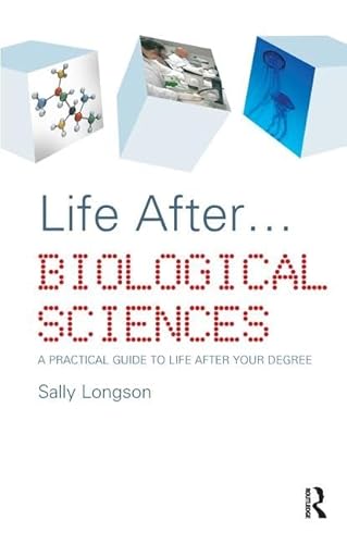 9781138180734: Life After...Biological Sciences: A Practical Guide to Life After Your Degree
