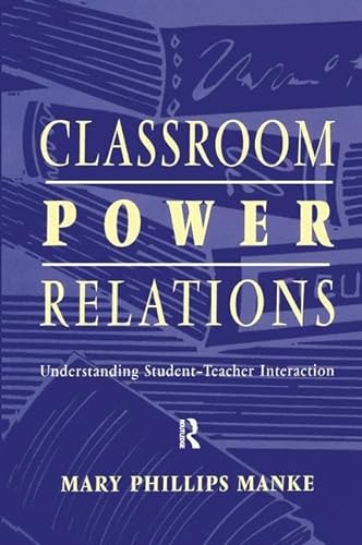 9781138180796: Classroom Power Relations: Understanding Student-teacher Interaction