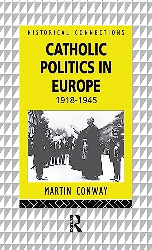 Stock image for Catholic Politics in Europe, 1918-1945 (Historical Connections) for sale by Chiron Media