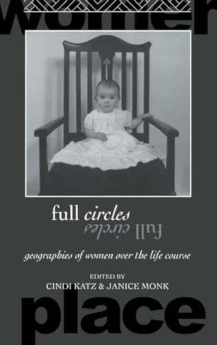 Imagen de archivo de Full Circles: Geographies of Women over the Life Course (Routledge International Studies of Women and Place) a la venta por Chiron Media