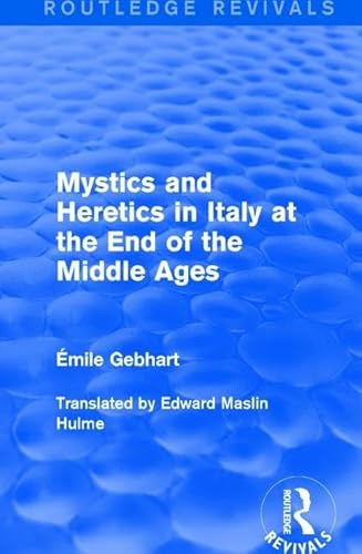 Stock image for Mystics and Heretics in Italy at the End of the Middle Ages (Routledge Revivals) for sale by Chiron Media