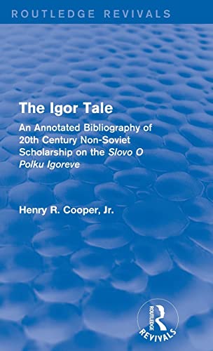 Beispielbild fr The Igor Tale: An Annotated Bibliography of 20th Century Non-Soviet Scholarship on the Slovo O Polku Igoreve (Routledge Revivals) zum Verkauf von Chiron Media