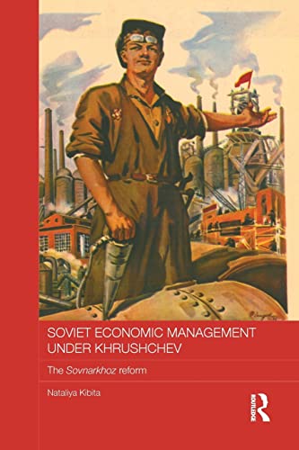 9781138182950: Soviet Economic Management Under Khrushchev: The Sovnarkhoz Reform (BASEES/Routledge Series on Russian and East European Studies)