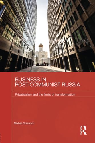 Stock image for Business in Post-Communist Russia: Privatisation and the Limits of Transformation for sale by Blackwell's