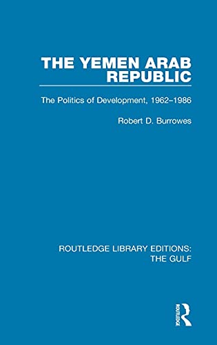 Beispielbild fr The Yemen Arab Republic: The Politics of Development, 1962-1986 zum Verkauf von Blackwell's