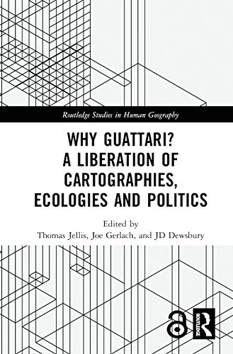 9781138183490: Why Guattari? A Liberation of Cartographies, Ecologies and Politics: A Liberation of Politics, Cartography and Ecology (Routledge Studies in Human Geography)