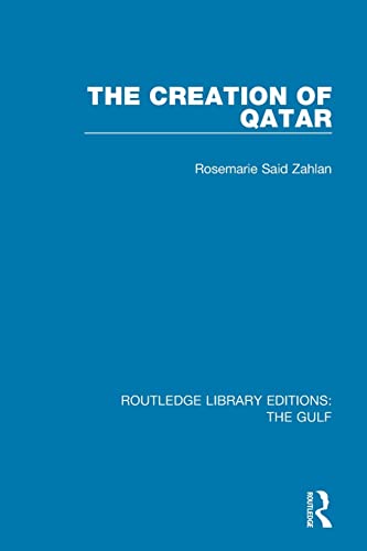 9781138183834: The Creation of Qatar (Routledge Library Editions: The Gulf)