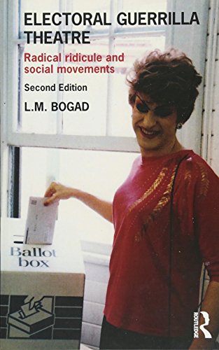 Beispielbild fr Bogad, L: Electoral Guerrilla Theatre: Radical Ridicule and Social Movements zum Verkauf von medimops