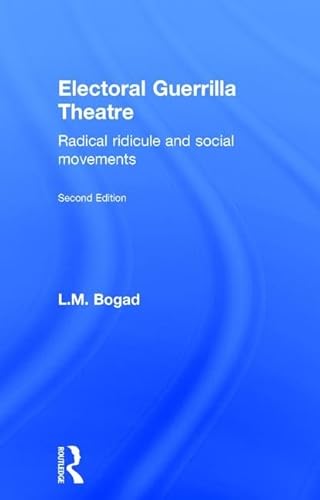 Imagen de archivo de Electoral Guerrilla Theatre: Radical Ridicule and Social Movements a la venta por Chiron Media