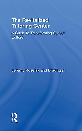 9781138185098: The Revitalized Tutoring Center: A Guide to Transforming School Culture