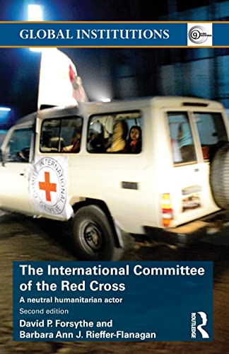 Stock image for The International Committee of the Red Cross: A Neutral Humanitarian Actor for sale by Revaluation Books