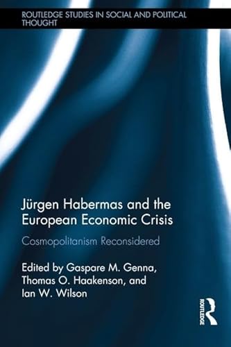 Stock image for Jurgen Habermas and the European Economic Crisis: Cosmopolitanism Reconsidered (Routledge Studies in Social and Political Thought) for sale by Chiron Media