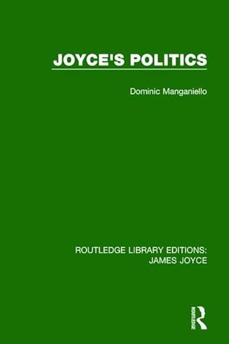 Imagen de archivo de Joyce's Politics (Routledge Library Editions: James Joyce) a la venta por Chiron Media