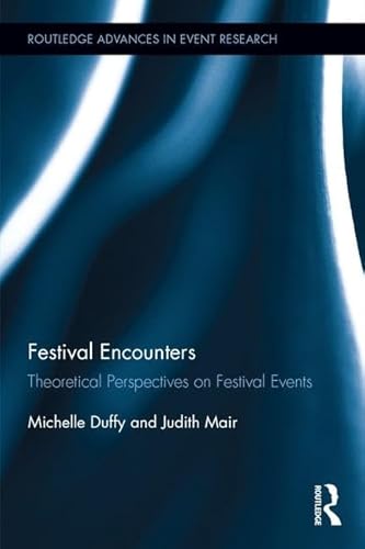 Beispielbild fr Festival Encounters: Theoretical Perspectives on Festival Events (Routledge Advances in Event Research Series) zum Verkauf von medimops