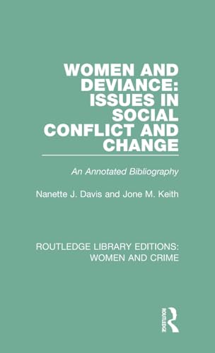 Imagen de archivo de Women and Deviance: Issues in Social Conflict and Change: An Annotated Bibliography (Routledge Library Editions: Women and Crime) a la venta por Chiron Media