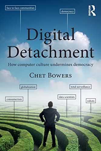 Beispielbild fr Digital Detachment: How Computer Culture Undermines Democracy zum Verkauf von Blackwell's