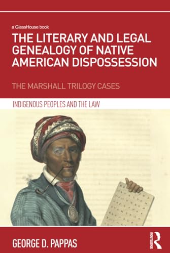 Imagen de archivo de The Literary and Legal Genealogy of Native American Dispossession: The Marshall Trilogy Cases (Indigenous Peoples and the Law) a la venta por Chiron Media