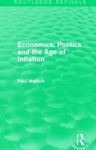 9781138188785: Economics, Politics and the Age of Inflation (Routledge Revivals)