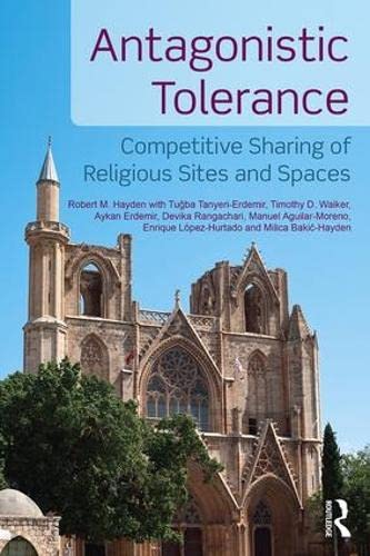 Beispielbild fr Antagonistic Tolerance: Competitive Sharing of Religious Sites and Spaces zum Verkauf von Reuseabook