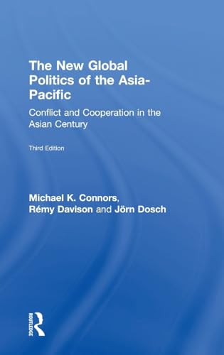 Stock image for The New Global Politics of the Asia-Pacific: Conflict and Cooperation in the Asian Century for sale by Chiron Media