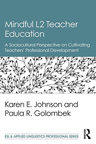 Beispielbild fr Mindful L2 Teacher Education : A Sociocultural Perspective on Cultivating Teachers' Professional Development zum Verkauf von Better World Books
