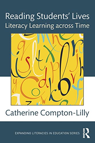 Imagen de archivo de Reading Students Lives: Literacy Learning across Time (Expanding Literacies in Education) a la venta por Big River Books