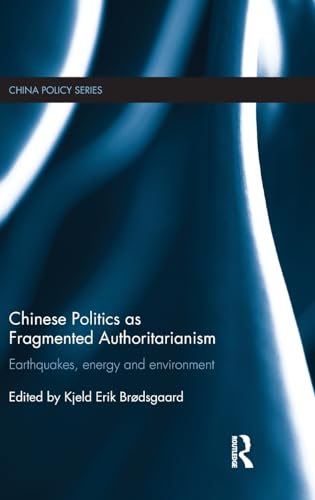 Stock image for Chinese Politics as Fragmented Authoritarianism: Earthquakes, Energy and Environment (China Policy Series) for sale by Reuseabook