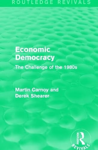 Stock image for Economic Democracy (Routledge Revivals): The Challenge of the 1980s for sale by Chiron Media