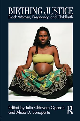 9781138191457: Birthing Justice: Black Women, Pregnancy, and Childbirth