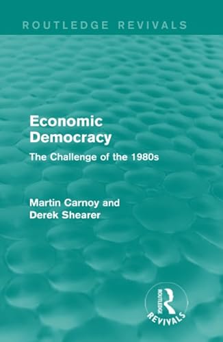9781138191501: Economic Democracy: The Challenge of the 1980s (Routledge Revivals)