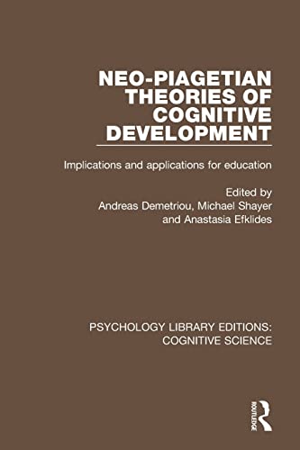 Beispielbild fr Neo-Piagetian Theories of Cognitive Development: Implications and Applications for Education (Psychology Library Editions: Cognitive Science) zum Verkauf von Chiron Media