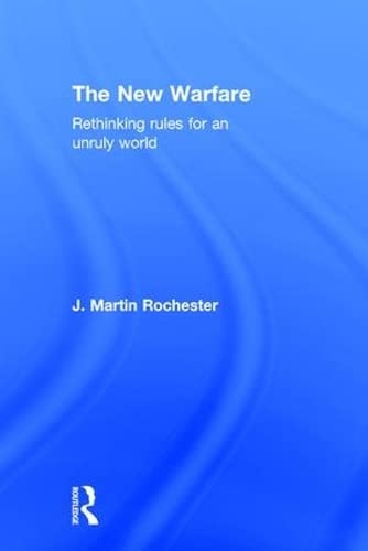 9781138191884: The New Warfare: Rethinking Rules for an Unruly World