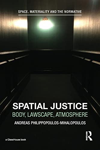 9781138191952: Spatial Justice: Body, Lawscape, Atmosphere (Space, Materiality and the Normative)
