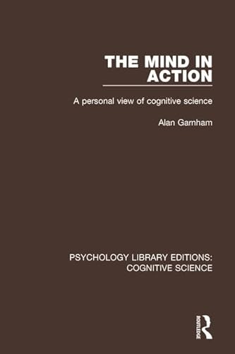 Stock image for The Mind in Action: A Personal View of Cognitive Science (Psychology Library Editions: Cognitive Science) for sale by Chiron Media