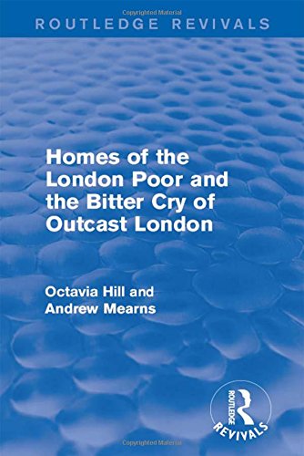 9781138192300: Homes of the London Poor and the Bitter Cry of Outcast London