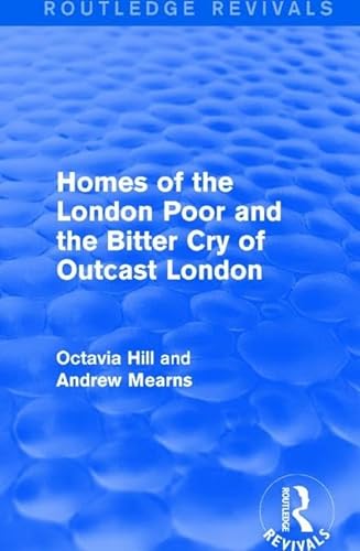 Imagen de archivo de Homes of the London Poor and the Bitter Cry of Outcast London (Routledge Revivals) a la venta por Chiron Media