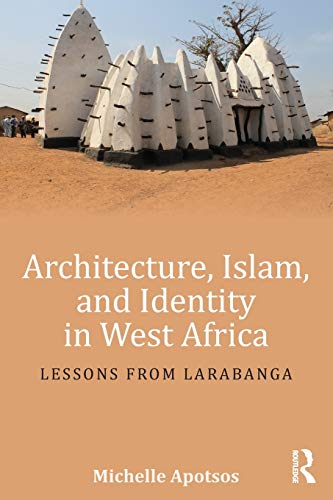 9781138192461: Architecture, Islam, and Identity in West Africa: Lessons from Larabanga