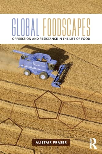 Beispielbild fr Global Foodscapes: Oppression and resistance in the life of food zum Verkauf von Reuseabook