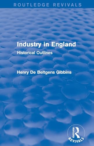 9781138192669: Industry in England: Historical Outlines (Routledge Revivals)