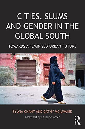 Beispielbild fr Cities, Slums and Gender in the Global South: Towards a feminised urban future (Regions and Cities) zum Verkauf von Reuseabook