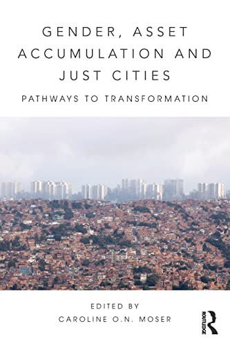 Imagen de archivo de Gender, Asset Accumulation and Just Cities: Pathways to transformation a la venta por Blackwell's