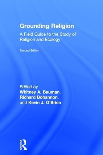 Beispielbild fr Grounding Religion: A Field Guide to the Study of Religion and Ecology zum Verkauf von Chiron Media