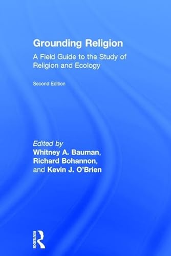 9781138194007: Grounding Religion: A Field Guide to the Study of Religion and Ecology