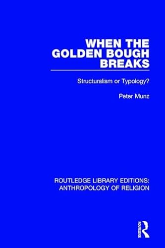 Stock image for When the Golden Bough Breaks: Structuralism or Typology? (Routledge Library Editions: Anthropology of Religion) for sale by Chiron Media