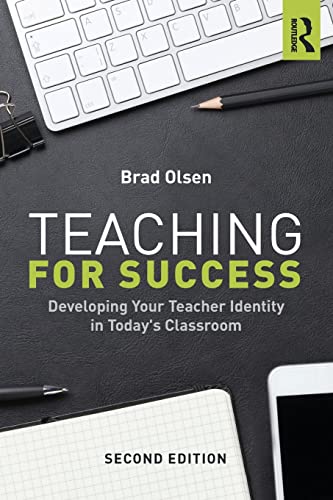 9781138194991: Teaching for Success: Developing Your Teacher Identity in Today's Classroom