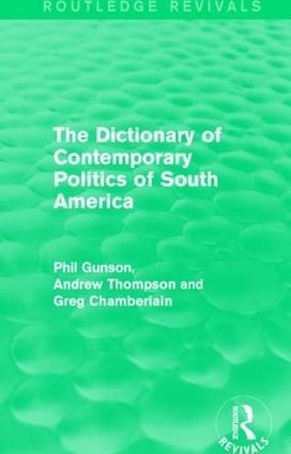 Beispielbild fr The Dictionary of Contemporary Politics of South America (Routledge Revivals: Dictionaries of Contemporary Politics) zum Verkauf von Chiron Media