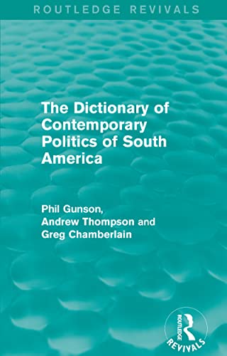 Imagen de archivo de The Dictionary of Contemporary Politics of South America a la venta por Blackwell's