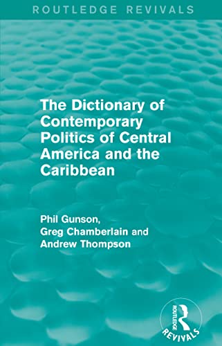 Beispielbild fr The Dictionary of Contemporary Politics of Central America and the Caribbean (Routledge Revivals: Dictionaries of Contemporary Politics) zum Verkauf von GF Books, Inc.