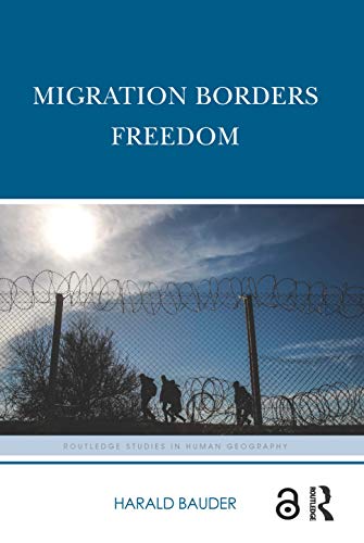 Stock image for Migration Borders Freedom (Routledge Studies in Human Geography) for sale by Zubal-Books, Since 1961